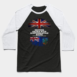 British Grown With Montserratian Roots - Gift for Montserratian With Roots From Montserrat Baseball T-Shirt